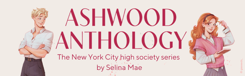 Ashwood Anthology — The New York City high society series by Selina Mae